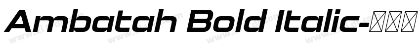 Ambatah Bold Italic字体转换